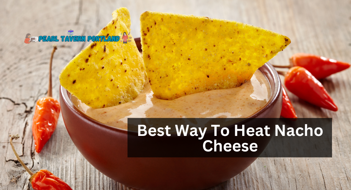 Best Way To Heat Nacho Cheese