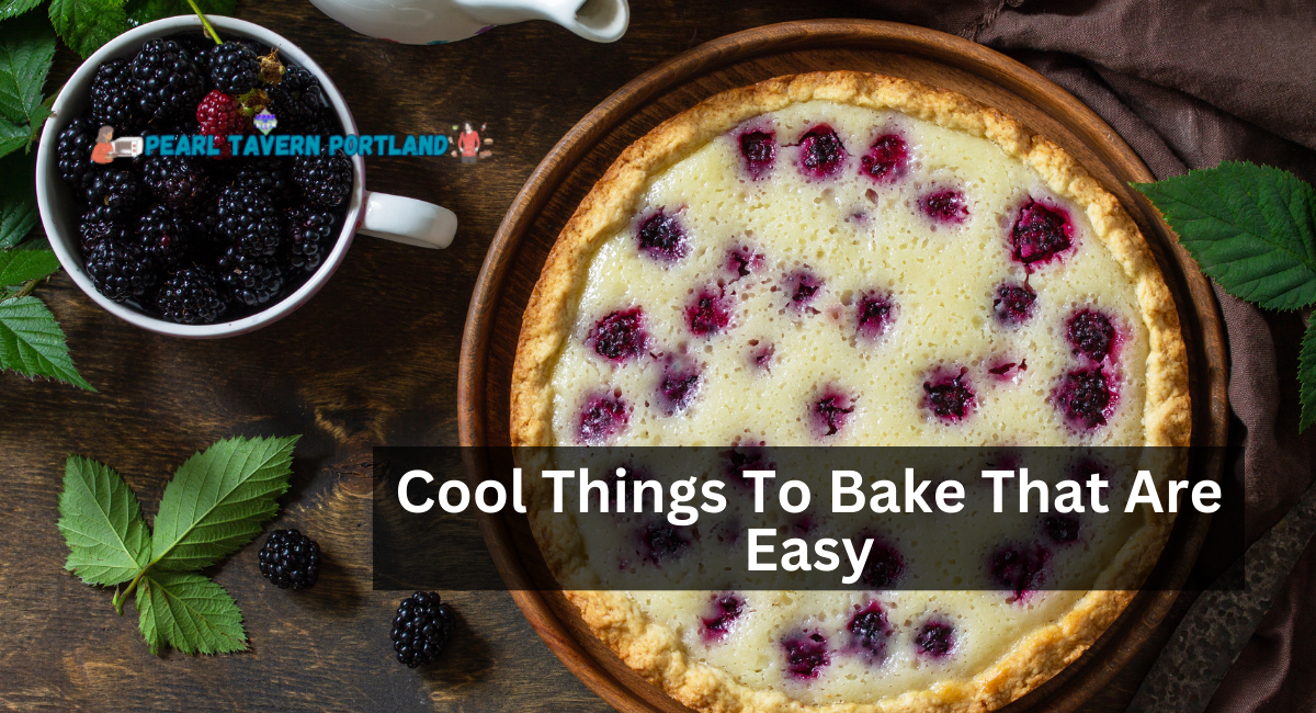 Cool Things To Bake That Are Easy