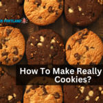 How To Make Really Good Cookies